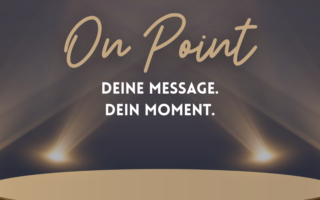 ON POINT – Deine Message. Dein Moment